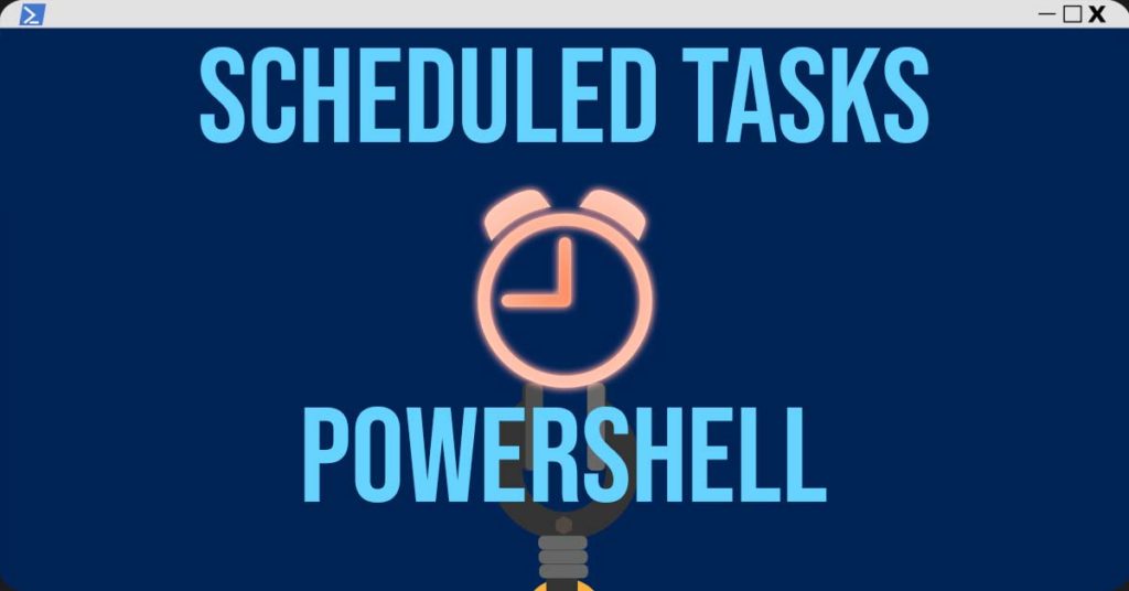 Scheduled Tasks with PowerShell